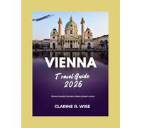 VIENNA TRAVEL GUIDE 2026: Imperial Grandeur, Coffee Culture & Classical Charm in Austria’s Elegant Capital