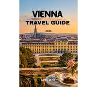 Vienna Travel Guide 2026: Plan Less, Experience More Top Attractions & Local Secrets Revealed