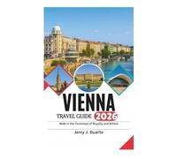 VIENNA TRAVEL GUIDE 2026: Walk in the Footsteps of Royalty and Artists