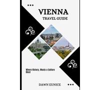 VIENNA TRAVEL GUIDE: Where History, Music & Culture Meet