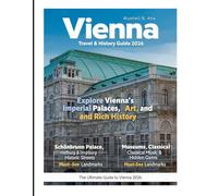 VIENNA TRAVEL & HISTORY: Explore Grand Palaces, Cathedrals & Baroque Masterpieces While Immersing Yourself in Vienna’s Music, Art, Culture & Hidden Stories That Bring Centuries of History to Life