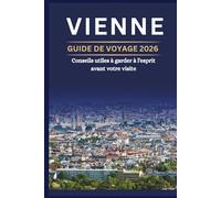 VIENNE GUIDE DE VOYAGE 2026 - Conseils utiles à garder à l'esprit avant votre visite