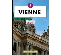 VIENNE GUIDE DE VOYAGE: Naviguez dans votre destination comme un local avec des conseils de voyage, des options d'hébergement, des restaurants et des principales attractions et plus encore.