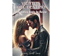 Vientos del destino: Un adiós bajo la lluvia