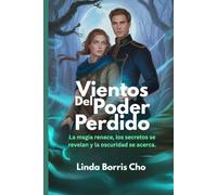 Vientos Del Poder Perdido: La magia renace, los secretos se revelan y la oscuridad se acerca.