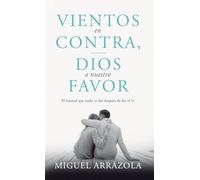 Vientos en contra, Dios a nuestro favor