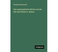 Vier apokryphische Bücher aus der Zeit und Schule R. Akiba's