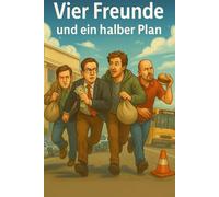 Vier Freunde und ein halber Plan