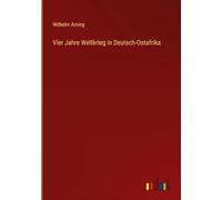 Vier Jahre Weltkrieg in Deutsch-Ostafrika