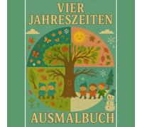 Vier Jahreszeiten Ausmalbuch: Das perfekte Geschenk für Junge oder Mädchen und Teenager , 40 Motive für Kreativität, Entspannung und Stressabbau