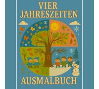 Vier Jahreszeiten Ausmalbuch: Vier Jahreszeiten Ausmalbuch ab 2 Jahre