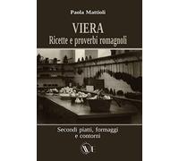 Viera ricette e proverbi romagnoli: Secondi piatti, formaggi e contorni