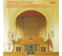 Vierne/ Howells/ Mathias/ Mulet/ Crompton - Toccatas & Roses: The Organs Of The Royal Hospital