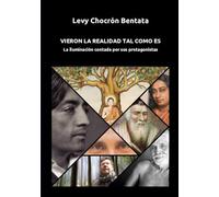 Vieron la realidad tal como es: La iluminación, contada por sus protagonistas