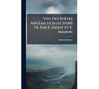 Vies Des Poètes Anglais [A Selection] Tr. Par E. Didot Et E. Mahon