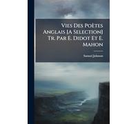 Vies Des Poètes Anglais [A Selection] Tr. Par E. Didot Et E. Mahon
