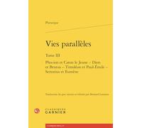 Vies parallèles: Tome 3, Phocion et Caton le jeune ; Dion et Brutus ; Timoléo et Paul-Emile