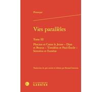Vies parallèles: Tome III, Phocion et Caton le Jeune - Dion et Brutus - Timoléon et Paul-Emile - Sertorius et Eumène