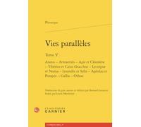 Vies parallèles.: Tome V, Aratos - Artoxerxès - Agis et Cléomène