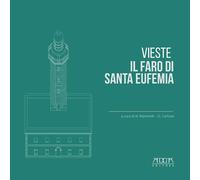 Vieste. Il faro di Santa Eufemia. Ediz. illustrata