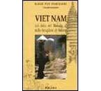 Viet Nam. Dal delta del Mekong ai mille faraglioni di Halong