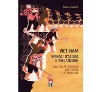 Viet Nam. Spinaci d'acqua e melanzane. Una civiltà vegetale fra storia e letteratura