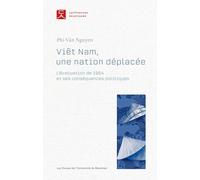 Viêt Nam, une nation déplacée: L'évacuation de 1954 et ses conséquences politiques