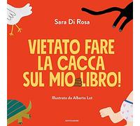 Vietato fare la cacca sul mio libro! Ediz. a colori
