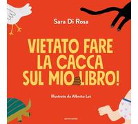 Vietato fare la cacca sul mio libro Ediz. a colori - Di Rosa Sara