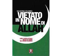 Vietato in nome di Allah. Libri e intellettuali messi al bando nel mondo islamico