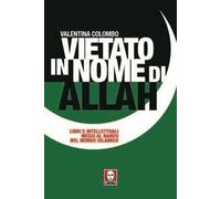 Vietato in nome di Allah. Libri e intellettuali messi al bando nel mondo islamico