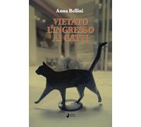 Vietato l'ingresso ai gatti. Nuova ediz. - Bellini Anna