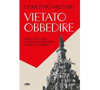 Vietato obbedire. 1968: come è nata e finita una irripetibile stagione di ...