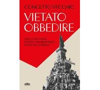Vietato obbedire. 1968: come è nata e finita una irripetibile stagione di libertà
