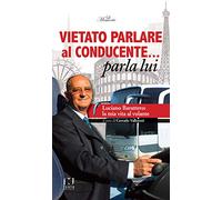 Vietato parlare al conducente... parla lui. Luciano Barattero: la mia vita al volante