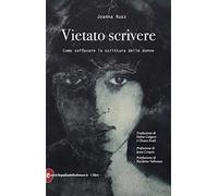 Vietato scrivere. Come soffocare la scrittura delle donne