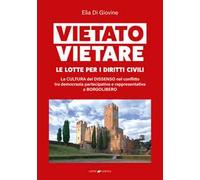 Vietato vietare le lotte per i diritti civili. La cultura del dissenso nel conflitto tra democrazia partecipativa e rappresentativa a Borgolibero