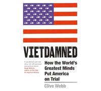 Vietdamned: How the World’s Greatest Minds Put America on Trial