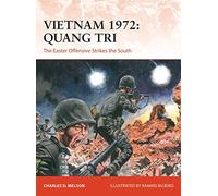 Charles D. Melson – Vietnam 1972: Quang Tri – The Easter Offensive Strikes the South – Tascabile