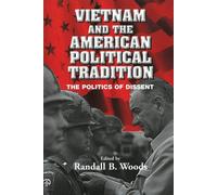 Vietnam and the American Political Tradition: The Politics of Dissent - Wo...