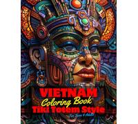 Vietnam Coloring Book for Teens and Adults: 50 Unique Coloring Pages Tiki Totem and Mandala Styles Combined Designs for Stress Relief and Relaxation ... of Bold Large Prints for Fun Activity.