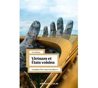 Vietnam et Etats voisins: Géopolitique d'une région sous influences