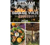 Vietnam guía de viaje 2026