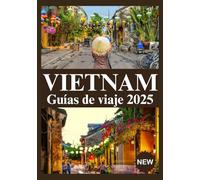 VIETNAM GUÍAS DE VIAJE 2025