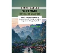 Vietnam Guida di Viaggio 2025 - 2026: Scopri le Principali Destinazioni, le Attrazioni Culturali, i Consigli sul Budget e i Suggerimenti di Viaggio Stagionali