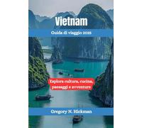Vietnam Guida di viaggio 2025: Esplora cultura, cucina, paesaggi e avventure