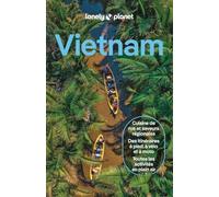 Vietnam: Itinéraires, expériences, conseils pratiques