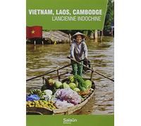 VIETNAM, LAOS, CAMBODGE, l'ancienne Indochine