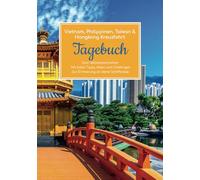 Vietnam, Philippinen, Taiwan & Hongkong Kreuzfahrt Tagebuch - Zum Selbstbeschreiben - Mit tollen Tipps, Ideen und Challenges - Zur Erinnerung an deine Schiffsreise