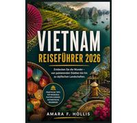 VIETNAM REISEFÜHRER 2026: Entdecken Sie die Wunder - von pulsierenden Städten bis hin zu idyllischen Landschaften.
